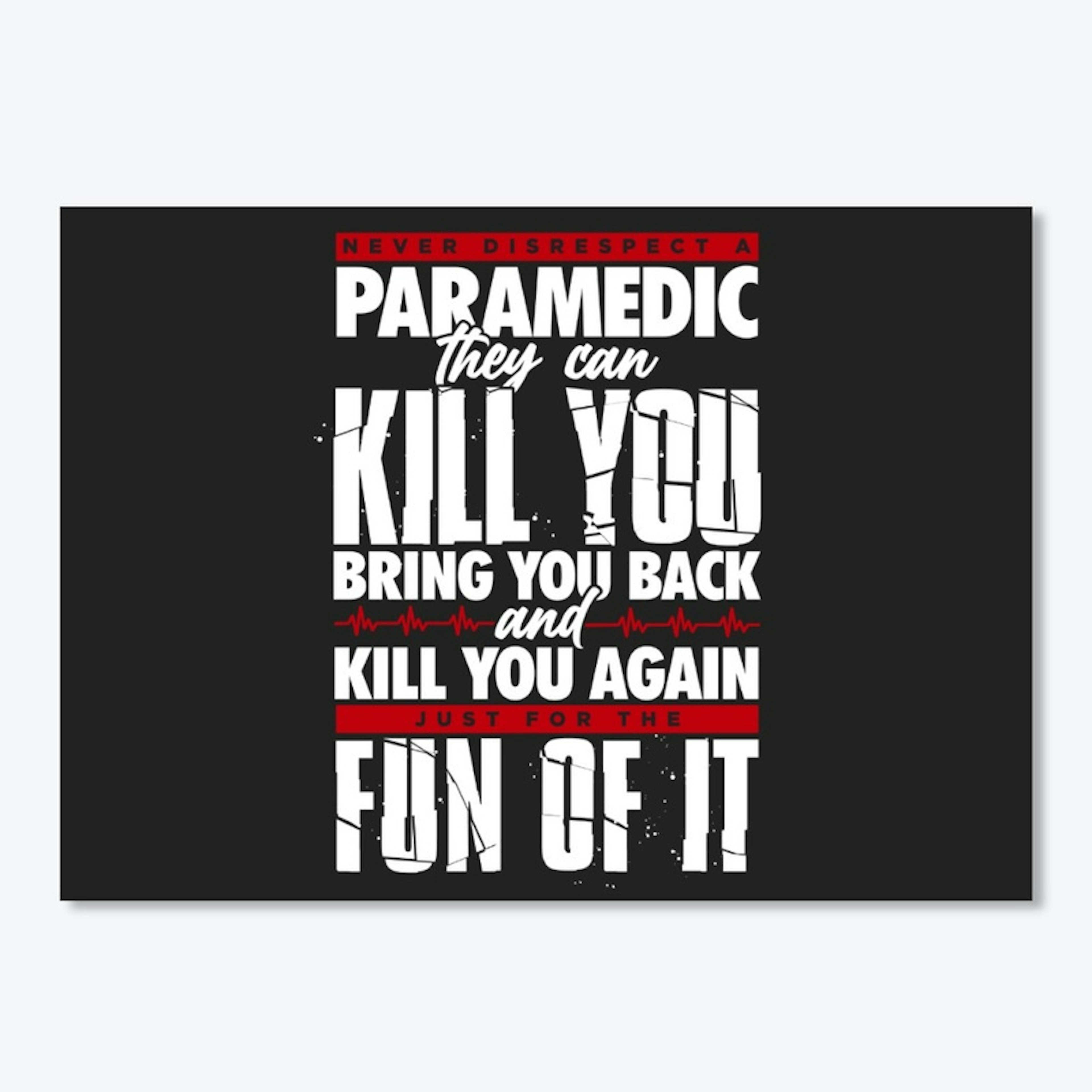 Never Disrespect A Paramedic